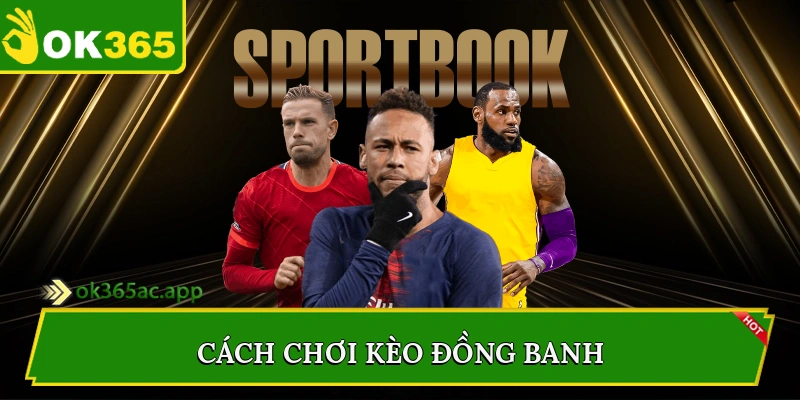 Cách chơi kèo đồng banh