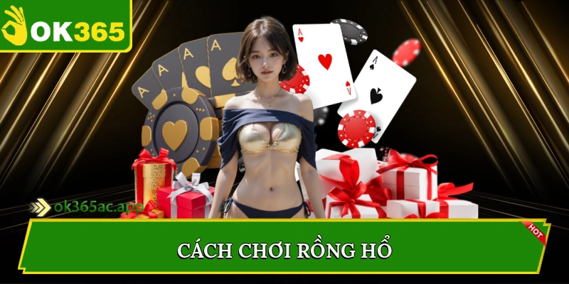 Cách chơi rồng hổ