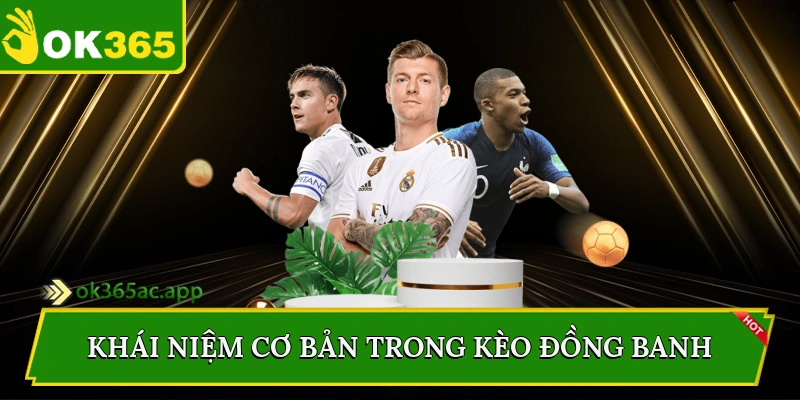 Khái niệm cơ bản trong kèo đồng banh