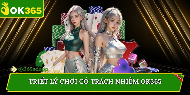 Triết lý chơi có trách nhiệm Ok365
