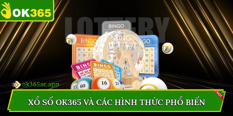 Xổ số Ok365 và các hình thức phổ biến